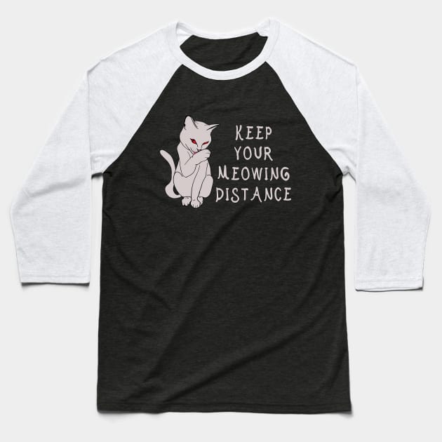 Keep your meowing distance cat Baseball T-Shirt by RedHeadAmazona